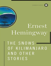 Ernest Hemingway — The Snows of Kilimanjaro and Other Stories