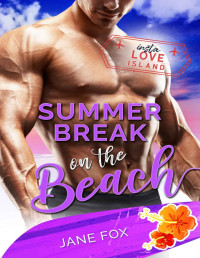 Jane Fox [Fox, Jane] — Summer Break on the Beach (Insta Love Island Book 7)