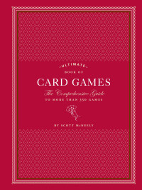 McNeely, Scott — Ultimate Book of Card Games · The Comprehensive Guide to More Than 350 Games