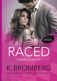 K. Bromberg — Raced. Ścigany uczuciem. eBook