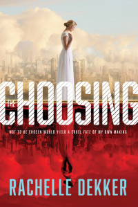 Rachelle Dekker; — The Choosing