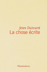 Dutourd Jean  — La chose écrite