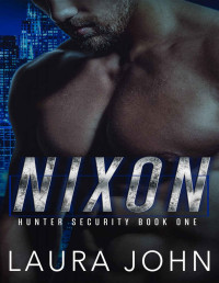 Laura John — Nixon: An m/m bodyguard romance (Hunter Security)
