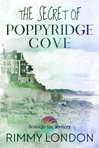 Rimmy London — The Secret of Poppyridge Cove: Seaside Inn Mystery, book 1