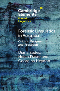 Diana Eades, Helen Fraser & Georgina Heydon — FORENSIC LINGUISTICS IN AUSTRALIA