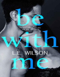 L.E. Wilson [Wilson, L.E.] — Be With Me