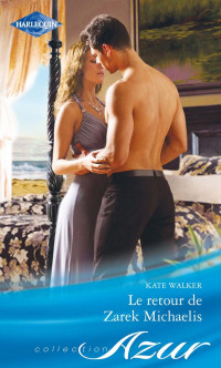 Kate Walker [Walker, Kate] — Le retour de Zarek Michaelis