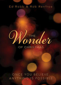 Robb, Ed;Renfroe, Rob; & Rob Renfroe — The Wonder of Christmas [Large Print]: Once You Believe, Anything Is Possible