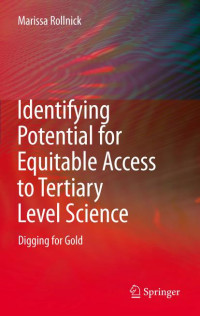 Marissa Rollnick — Identifying Potential for Equitable Access to Tertiary Level Science: Digging for Gold (Contemporary Trends and Issues in Science Education)