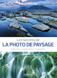 Fabrice Milochau — Les secrets de la photo de paysage