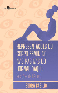 Esdra Baslio; — Representaes do corpo feminino nas pginas do Jornal Daqui