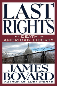 James Bovard — Last Rights