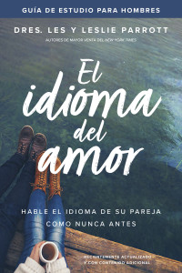 Les Parrott;Leslie Parrott; & Leslie Parrott — El idioma del amor: gua de estudio para hombres