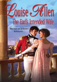 Louise Allen [Allen, Louise] — The Earl's Intended Wife