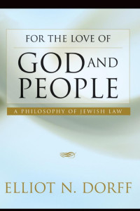 Elliot N. Dorff — For the Love of God and People: A Philosophy of Jewish Law