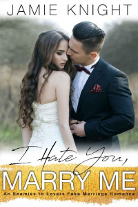 Jamie Knight — I Hate You, Marry Me