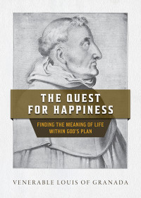 Louis of Granada; — The Quest for Happiness