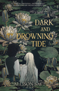 Allison Saft — A Dark and Drowning Tide: A Novel