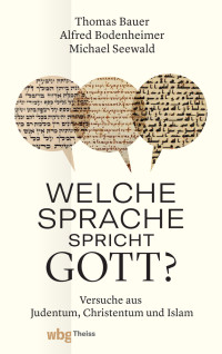 Michael Seewald;Thomas Bauer;Alfred Bodenheimer; & Alfred Bodenheimer & Michael Seewald — Welche Sprache spricht Gott?