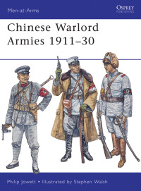 Philip Jowett — Chinese Warlord Armies 1911–30 (Men-at-Arms Book 463)