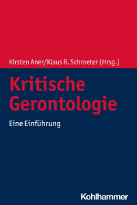 Kirsten Aner & Klaus R. Schroeter — Kritische Gerontologie