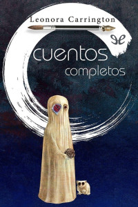 Leonora Carrington — Cuentos completos