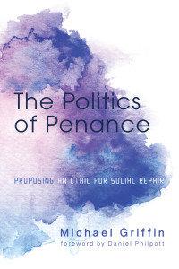 Michael Griffin; — The Politics of Penance