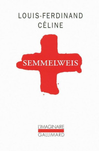 Louis-Ferdinand Céline — Semmelweis