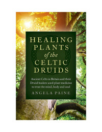 Angela Paine — Healing Plants of the Celtic Druids