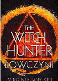 . — The Witch Hunter. Łowczyni