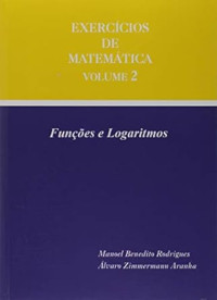 Álvaro Zimmermann Aranha — Exercícios de Matemática - Vol. 2 - Funções e Logarítmos