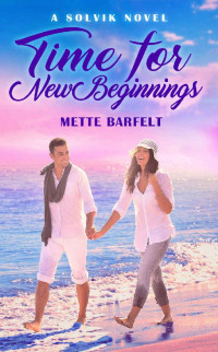 Mette Barfelt [Barfelt, Mette] — Time For New Beginnings (Solvik #3)