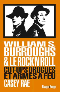 William Burroughs et le rock’n’roll — Casey Rae