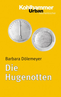 Barbara Dölemeyer — Die Hugenotten