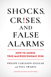 Philipp Carlsson-Szlezak, Paul Swartz — Shocks, Crises, and False Alarms: How to Assess True Macroeconomic Risk