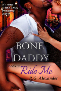 R.G. Alexander [Alexander, R.G.] — Ride Me (Bone Daddy Book 1)