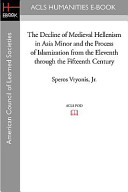 Speros Vryonis — The decline of medieval Hellenism in Asia Minor and the process of Islamization from the eleventh through the fifteenth century