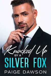 Paige Dawson — Knocked Up by a Silver Fox