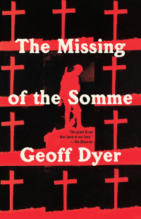 Geoff Dyer — The Missing of the Somme