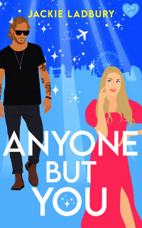 Jackie Ladbury — Anyone But You: A BRAND NEW feel-good celebrity, second chance romance (Love is in the Air Book 2)