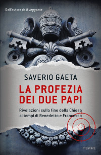 Saverio Gaeta — La profezia dei due Papi