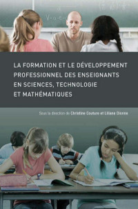 Christine Couture, Liliane Dionne — La Formation et le développement professionnel des enseignants en sciences, technologie et mathématiques