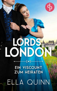 Ella Quinn — Ein Viscount zum Heiraten (Lords of London-Reihe 2) (German Edition)