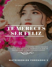 Elizabeth Betancourt [Betancourt, Elizabeth] — Te mereces ser feliz