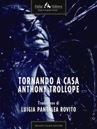 Anthony Trollope — Tornando a casa (Italian Edition)
