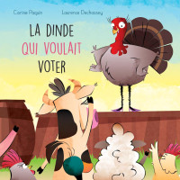 Carine Paquin, Laurence Dechassey — La ferme de la haute-cour – La dinde qui voulait voter