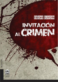 Eugenio Oliveira — Invitación al crimen (Spanish Edition)