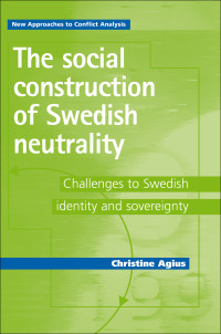 Christine Agius; — The Social Construction of Swedish Neutrality