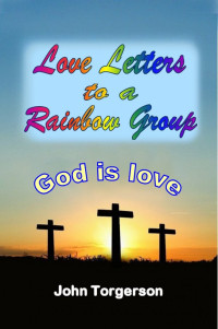 John Torgerson — Love Letters to a Rainbow Group