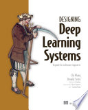 Chi Wang, Donald Szeto — Designing Deep Learning Systems: A software engineer's guide